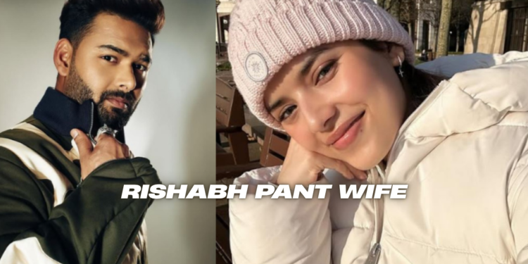 Rishabh Pant Wife