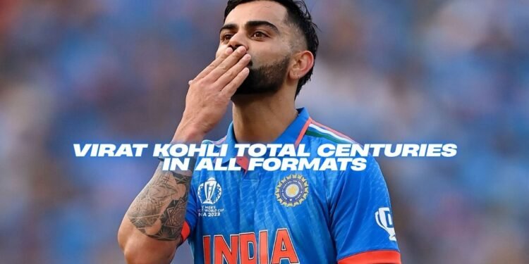 Virat Kohli Total Centuries in All Formats